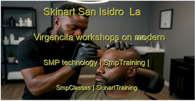 Skinart San Isidro  La Virgencita workshops on modern SMP technology | SmpTraining | SmpClasses | SkinartTraining-Mexico